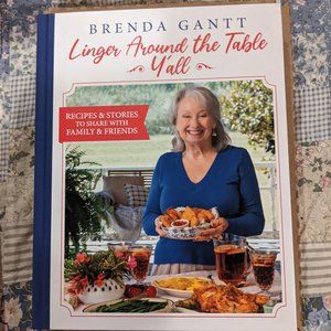 Brenda Gantt Cookbook. Linger Around the Table Y'all.